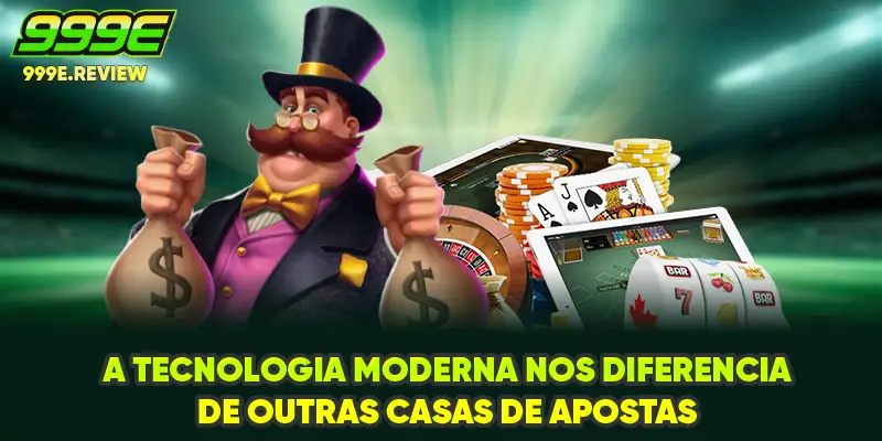 A tecnologia moderna nos diferencia de outras casas de apostas