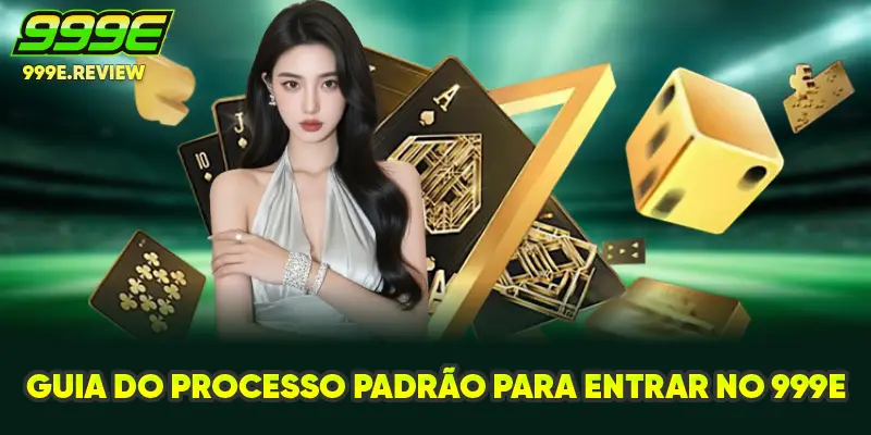Entrar no 999E 1 Guia do processo padrão para entrar no 999E
