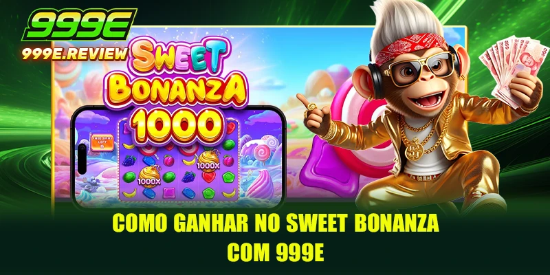 Como ganhar no Sweet Bonanza com 999E