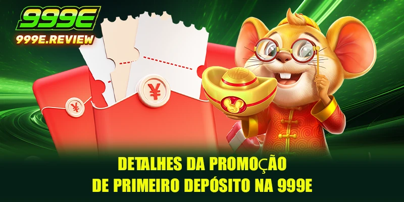 Detalhes da promoção de primeiro depósito na 999E