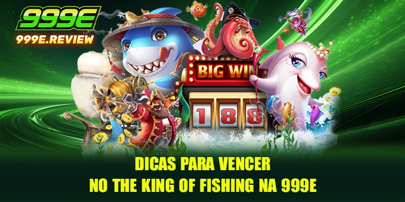 Dicas para vencer no The King of Fishing na 999E